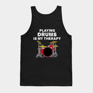 Playing Drums Is My Therapy, Drummer Funny Tank Top